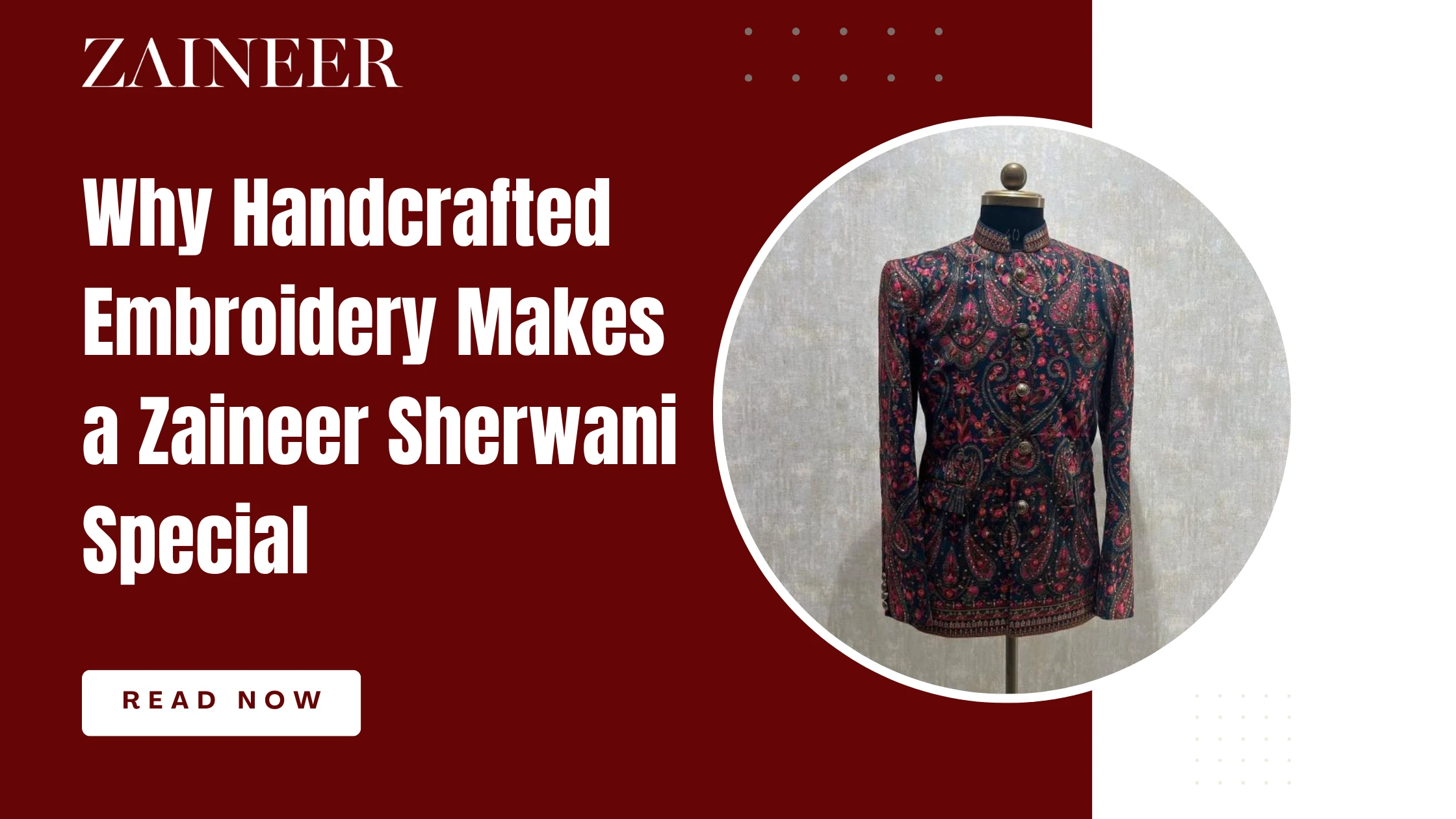 Why Handcrafted Embroidery Makes a Zaineer Sherwani Special